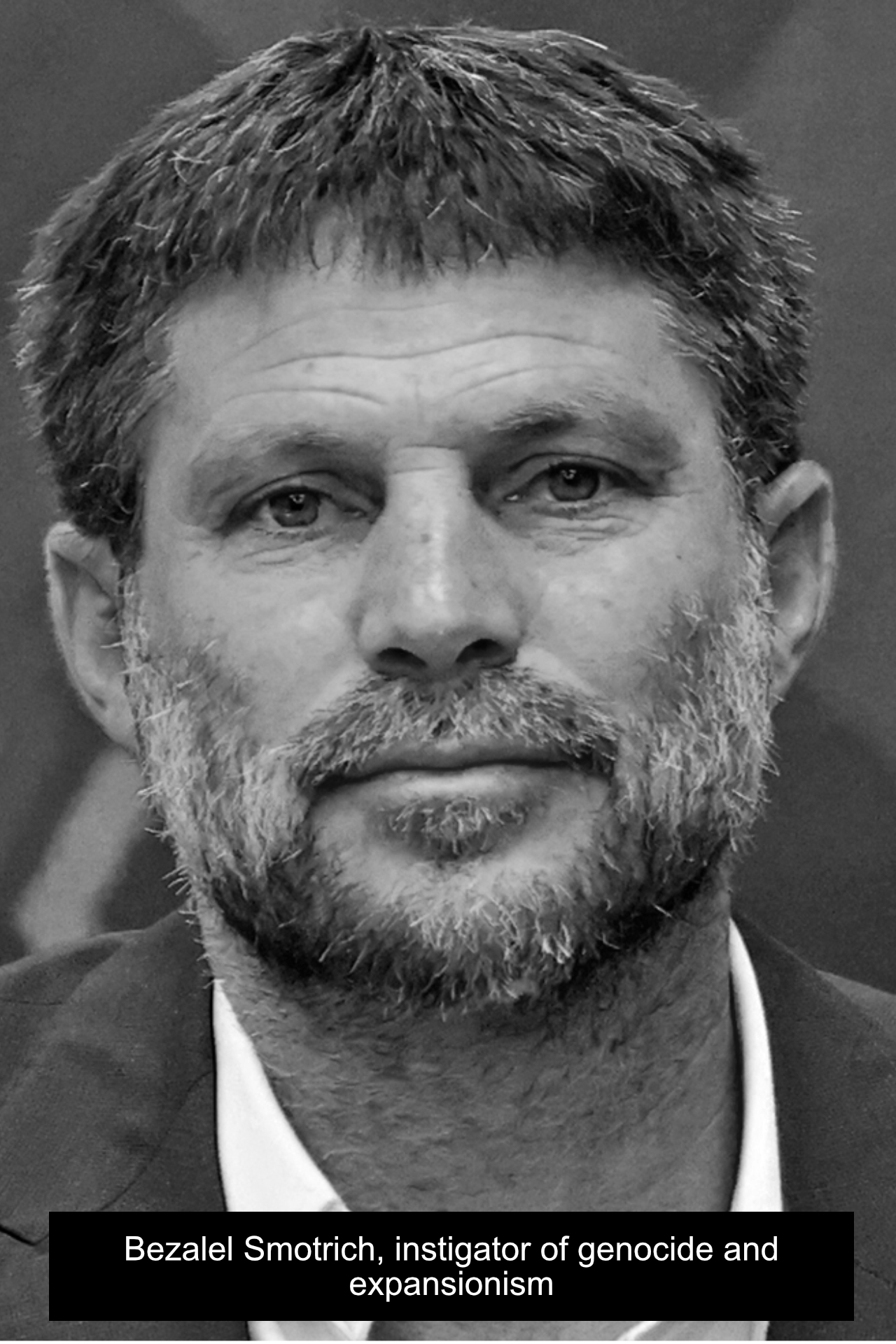 07 - Bezalel Smotrich, instigator of genocide and expansionism.jpg